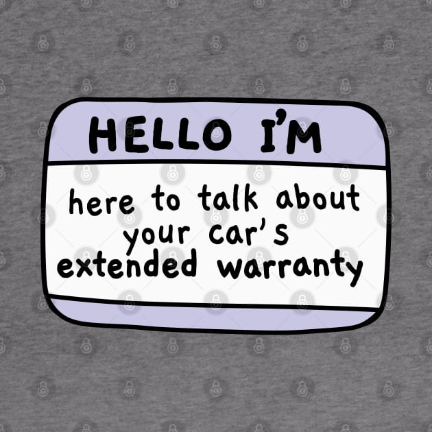 Hello im here to talk about your cars extended warranty, name tag by Sourdigitals